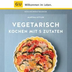 GU - Vegetarisch Kochen Mit 5 Zutaten
