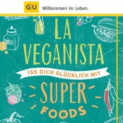 GU - Verlag GU - La Veganista. Iss Dich Glücklich Mit Superfoods