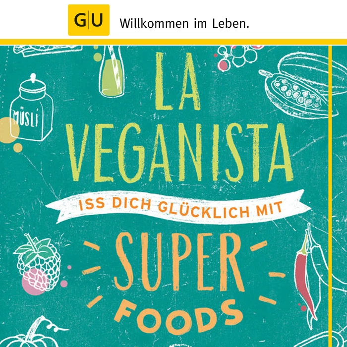 GU - Verlag GU - La Veganista. Iss Dich Glücklich Mit Superfoods 1 GU - Verlag GU - La Veganista. Iss Dich Glücklich Mit Superfoods